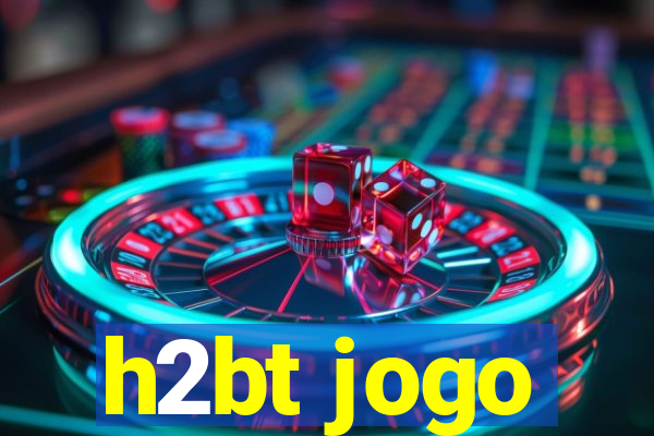 h2bt jogo